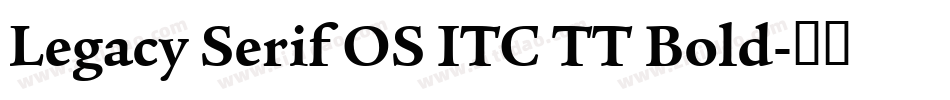 Legacy Serif OS ITC TT Bold字体转换